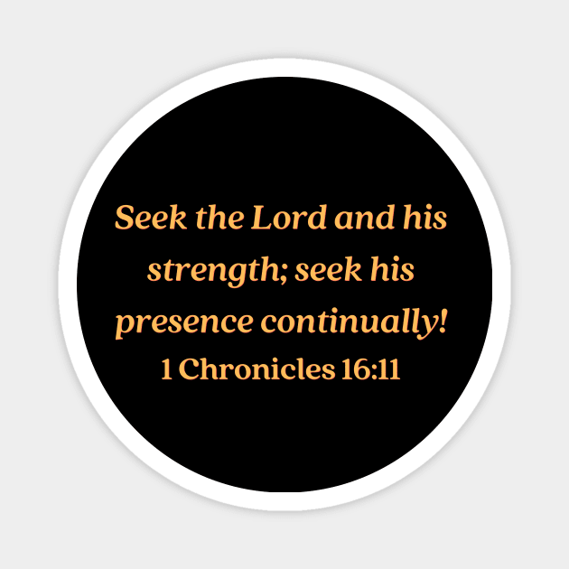 Bible Verse 1 Chronicles 16:11 Magnet by Prayingwarrior